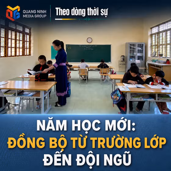 Theo dòng thời sự 30/08/2026: Năm học mới: Đồng bộ từ trường lớp đến đội ngũ