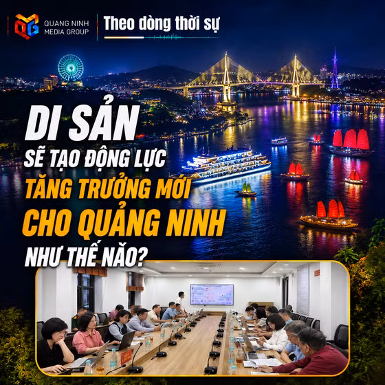  Theo dòng thời sự 05/8/2026: Di sản sẽ tạo động lực tăng trưởng mới cho Quảng Ninh như thế nào?
