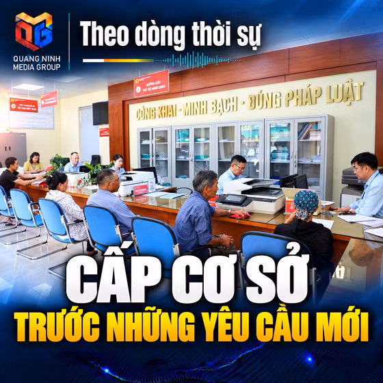 Theo dòng thời sự ngày 2/10/2026: Cấp cơ sở trước những yêu cầu mới