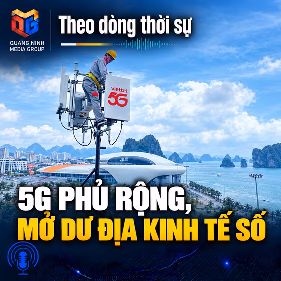 Theo dòng thời sự ngày 10/9/1026: 5G phủ rộng, mở dư địa kinh tế số