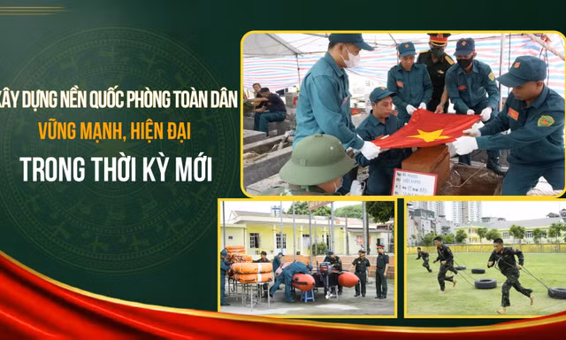 Xây dựng nền quốc phòng toàn dân vững mạnh, hiện đại trong thời kỳ mới