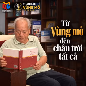 Thanh âm Vùng mỏ: Trần Nhuận Minh - Từ Vùng mỏ đến chân trời tất cả.