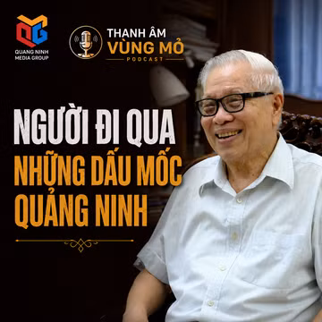 Thanh âm Vùng mỏ: Người đi qua những dấu mốc Quảng Ninh 