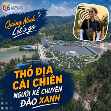 Quảng Ninh Let's go: Thổ địa Cái Chiên – Người kể chuyện đảo xanh
