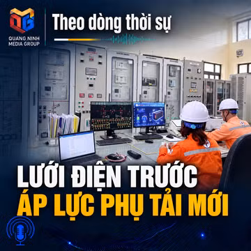 Theo dòng thời sự ngày 07/9/2026: Lưới điện trước áp lực phụ tải mới 