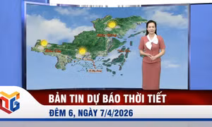 Bản tin dự báo thời tiết đêm 6, ngày 7/4/2026