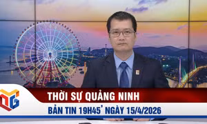 Bản tin thời sự 19h45' ngày 15/4/2026