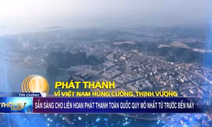 Sẵn sàng cho Liên hoan Phát thanh toàn quốc quy mô nhất từ trước đến nay