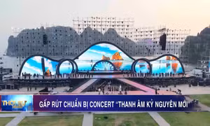 Gấp rút chuẩn bị concert “Thanh âm Kỷ nguyên mới"