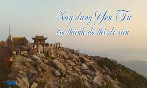 Xây dựng Yên Tử trở thành đô thị di sản