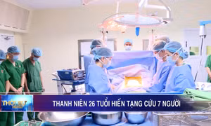 Thanh niên 26 tuổi hiến tạng cứu 7 người