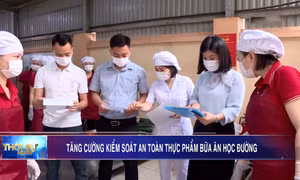 Tăng cường kiểm soát an toàn thực phẩm bữa ăn học đường