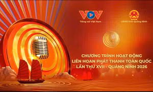 Chương trình hoạt động Liên hoan Phát thanh toàn quốc lần thứ XVII - Quảng Ninh 2026