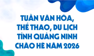 Tuần văn hóa, thể thao, du lịch Quảng Ninh chào hè 2026: 15 sự kiện đặc sắc, hấp dẫn
