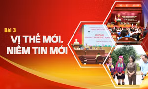 Bài 3: Vị thế mới, niềm tin mới