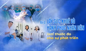 Bài 2: Lấy sức khỏe và hạnh phúc của nhân dân làm thước đo cho sự phát triển