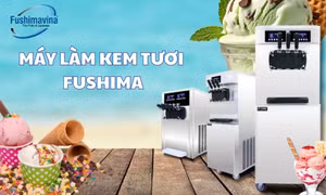 Thương hiệu máy làm kem Fushimavina - Bí kíp kinh doanh siêu hời