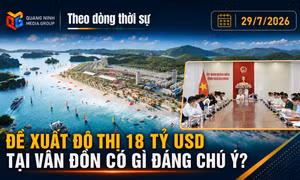 Theo dòng thời sự 29/7/2026: Đề xuất đô thị 18 tỷ USD tại Vân Đồn có gì đáng chú ý?