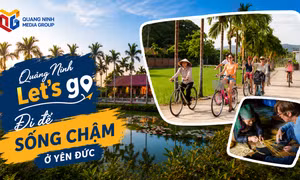 Quảng Ninh Let’s go: Đi để sống chậm ở Yên Đức