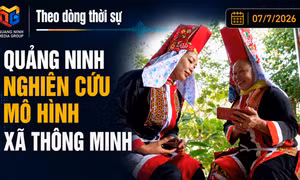 Theo dòng thời sự 07/7/2026: Quảng Ninh nghiên cứu mô hình "xã thông minh"