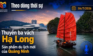 Theo dòng thời sự ngày 04/7/2026: Thuyền ba vách Hạ Long - sản phẩm du lịch mới của Quảng Ninh