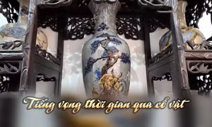 Tiếng vọng thời gian qua cổ vật