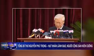 Tổng Bí thư Nguyễn Phú Trọng - Hạt nhân lãnh đạo, người cộng sản kiên cường