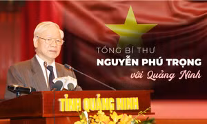 Tổng Bí thư Nguyễn Phú Trọng với Quảng Ninh