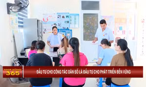 Đầu tư cho công tác dân số là đầu tư cho phát triển bền vững