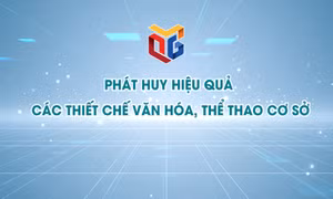 Phát huy hiệu quả các thiết chế văn hóa, thể thao cơ sở