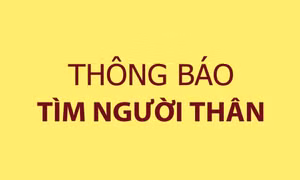 Thông báo tìm thân nhân cho đối tượng cần bảo vệ khẩn cấp đang được trợ giúp tại Trung tâm Bảo trợ xã hội