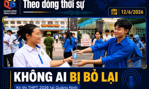 Theo dòng thời sự 12/6/2026: Kỳ thi tốt nghiệp THPT 2026 – Không ai bị bỏ lại