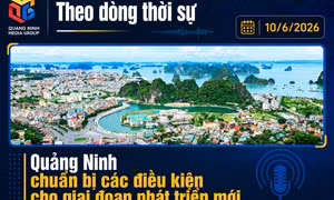 Theo dòng thời sự ngày 10/6: Quảng Ninh chuẩn bị các điều kiện cho giai đoạn phát triển mới