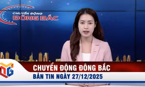 Chuyển động Đông Bắc ngày 27/12/2025
