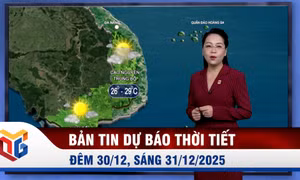 Bản tin dự báo thời tiết đêm 30, ngày 31/12/2025