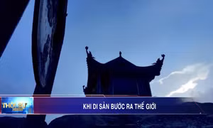 Khi di sản bước ra thế giới