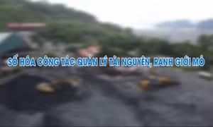 Số hóa công tác quản lý tài nguyên, ranh giới mỏ