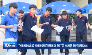 Thí sinh Quảng Ninh hoàn thành kỳ thi tốt nghiệp THPT năm 2026