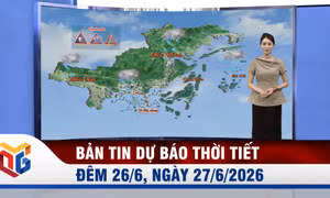 Dự báo thời tiết đêm 26, ngày 27/6/2026