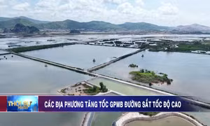 Các địa phương tăng tốc giải phóng mặt bằng đường sắt tốc độ cao