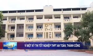 Vì một kỳ thi tốt nghiệp THPT an toàn, thành công