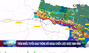 Thêm nhiều tuyến giao thông đối ngoại chiến lược được định hình