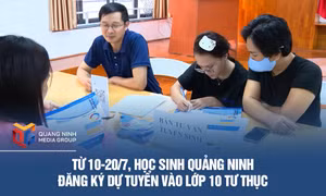 Từ ngày 10 - 20/7, học sinh Quảng Ninh đăng ký dự tuyển vào lớp 10 tư thục