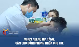 Virus Adeno gia tăng: Cần chủ động phòng ngừa cho trẻ