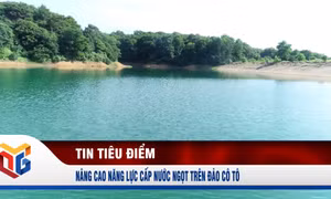 Nâng cao năng lực cấp nước ngọt trên đảo Cô Tô