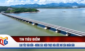Cao tốc Vân Đồn-Móng Cái: hiện thực hóa ước mơ của nhân dân