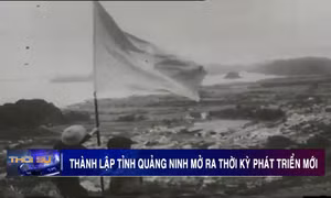 Thành lập tỉnh Quảng Ninh mở ra thời kỳ phát triển mới