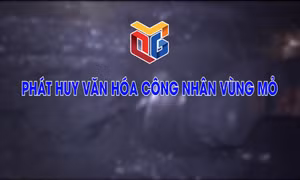 Phát huy văn hóa công nhân vùng Mỏ