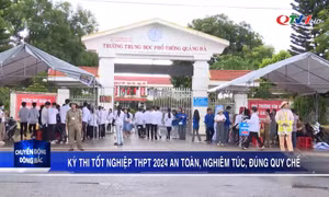 Kỳ thi tốt nghiệp THPT năm 2024 an toàn, nghiêm túc, đúng quy chế