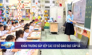 Khẩn trương sắp xếp các cơ sở giáo dục cấp xã